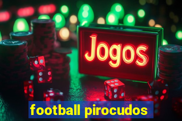 football pirocudos